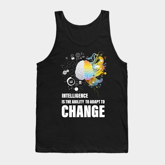 Intelligence Is the Ability to Adapt to Change Tank Top by admeral